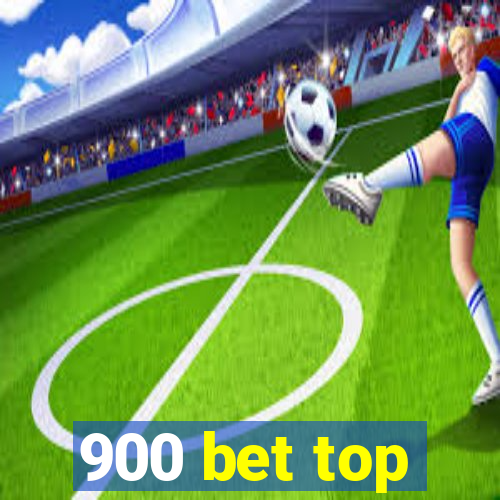 900 bet top